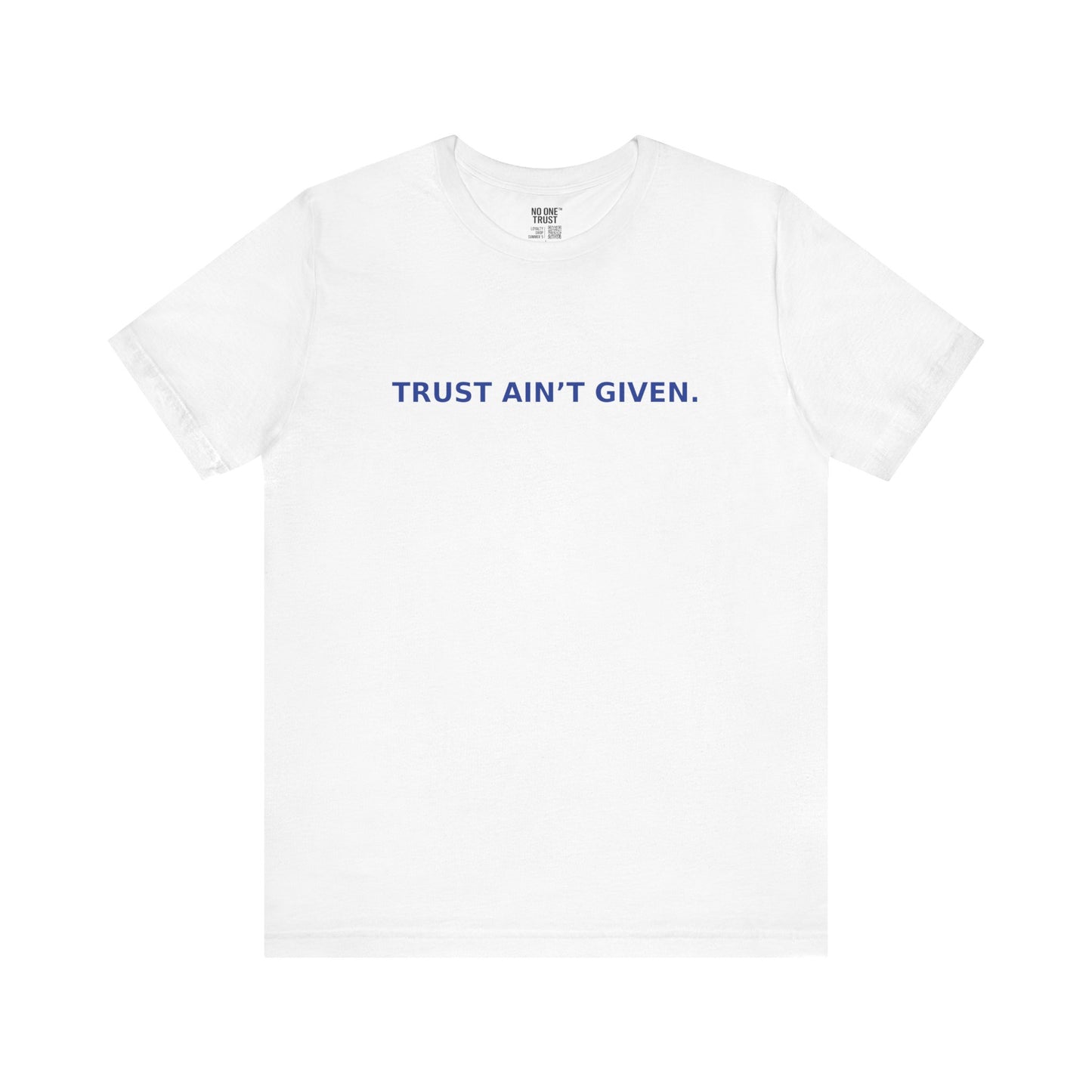 TRUST AIN’T GIVEN. | Gritty Chest Print Tee – White