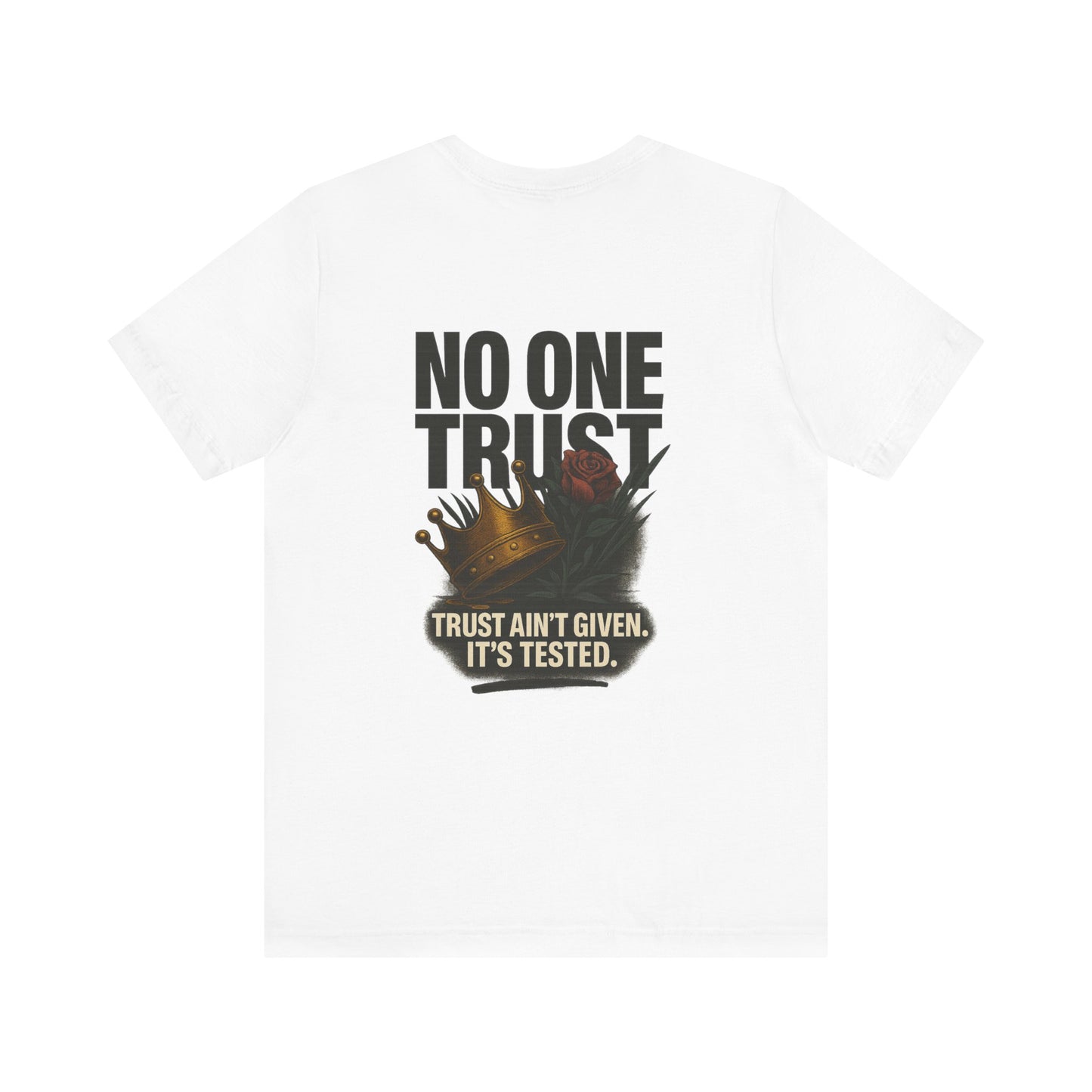 No One Trust “Trust Ain’t Given” Full Back Tee – Canvas 3001