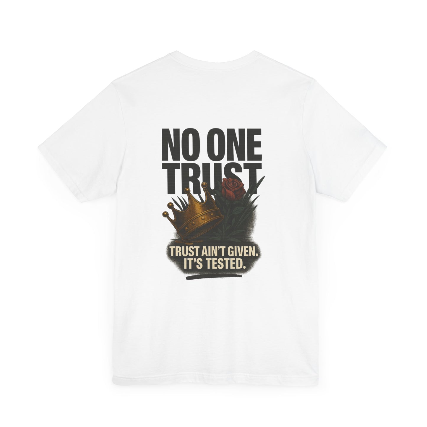No One Trust “Trust Ain’t Given” Full Back Tee – Canvas 3001