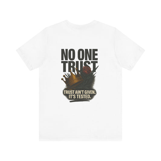 No One Trust “Trust Ain’t Given” Full Back Tee – Canvas 3001